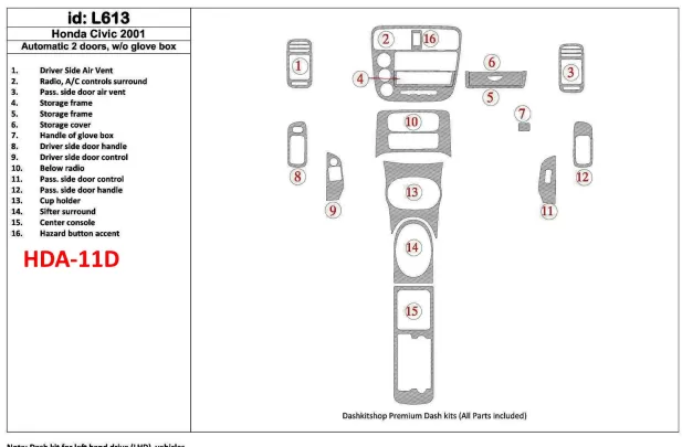 Honda Civic 2001-2001 Automatic Gearbox, 2 Doors, Without glowe-box, 16 Parts set Interior BD Dash Trim Kit - 1 - Interior Dash Honda Civic 2001-2001 Automatic Gearbox, 2 Doors, Without glowe-box, 16 Parts set Interior BD Dash Trim Kit - 1 - Interior Dash