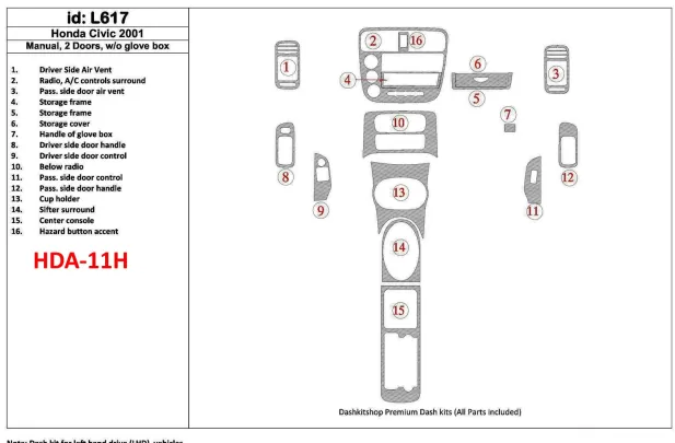 Honda Civic 2001-2001 Manual Gearbox, 2 Doors, Without glowe-box, 16 Parts set Interior BD Dash Trim Kit - 1 - Interior Dash Tri Honda Civic 2001-2001 Manual Gearbox, 2 Doors, Without glowe-box, 16 Parts set Interior BD Dash Trim Kit - 1 - Interior Dash Tri