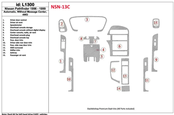 Nissan Pathfinder 1996-1999 Automatic Gearbox, Without Message Center, 4WD, 15 Parts set Interior BD Dash Trim Kit - 1 - Interio Nissan Pathfinder 1996-1999 Automatic Gearbox, Without Message Center, 4WD, 15 Parts set Interior BD Dash Trim Kit - 1 - Interio