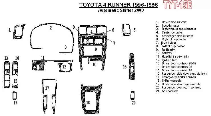 Toyota 4 Runner 1996-1998 Automatic Gearbox, 2WD, 21 Parts set Interior BD Dash Trim Kit - 1 - Interior Dash Trim Kit Toyota 4 Runner 1996-1998 Automatic Gearbox, 2WD, 21 Parts set Interior BD Dash Trim Kit - 1 - Interior Dash Trim Kit