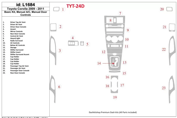 Ensemble de base Toyota Corolla 2009-UP, boîte de vitesses manuelle, commandes de portes, intérieur, kit de garniture de tableau Ensemble de base Toyota Corolla 2009-UP, boîte de vitesses manuelle, commandes de portes, intérieur, kit de garniture de tableau